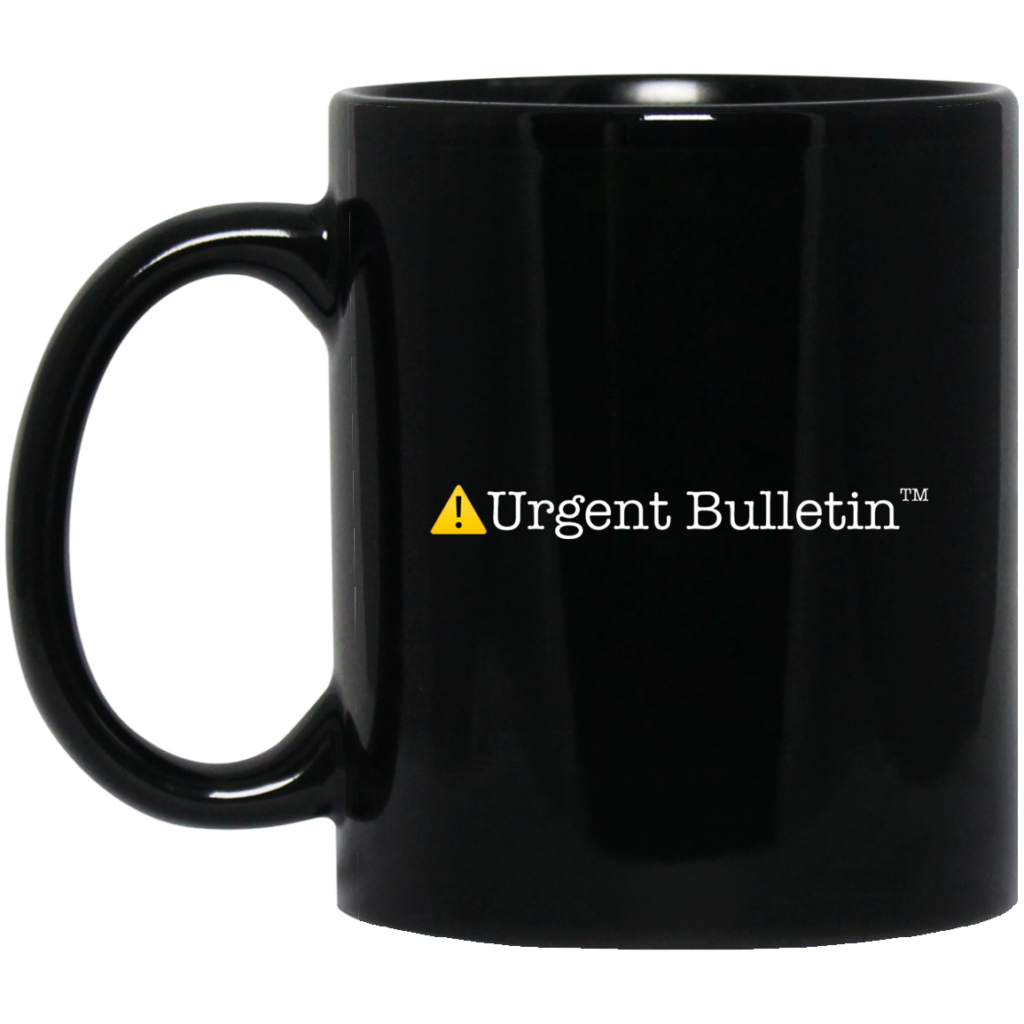 Urgent Bulletin™ black coffee/tea mug